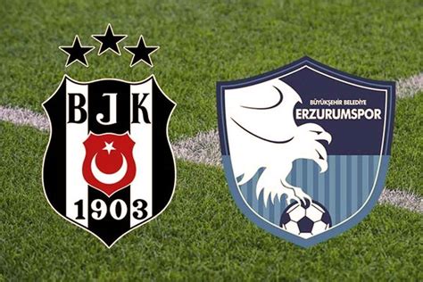 Beşiktaş erzurum maçı kaçta